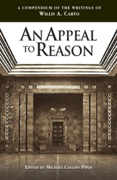 An APPEAL to REASON: A Compendium of the Writings of Willis A. Carto