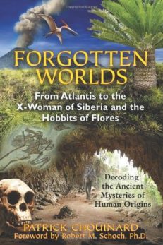 FORGOTTEN WORLDS: From Atlantis to the X-Woman of Siberia and the Hobbits of Flores
