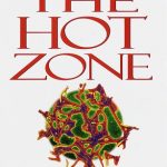 The HOT ZONE: The Terrifying True Story of the Origins of the Ebola Virus