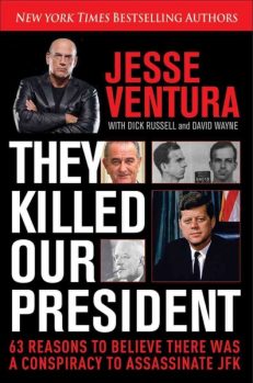 They KILLED our PRESIDENT: 63 Reasons to Believe There Was a Conspiracy to Assassinate JFK