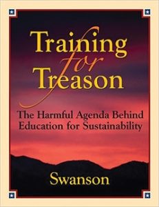 TRAINING for TREASON: The Harmful Agenda Behind Education for Sustainability
