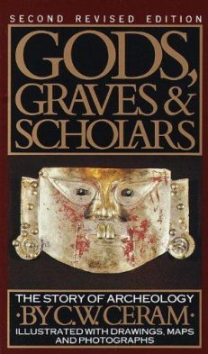 GODS, GRAVES & SCHOLARS: The Story of Archaeology