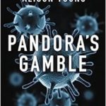 Pandora’s Gamble: Lab Leaks, Pandemics  and a World at Risk