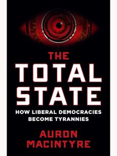 The Total State: How Liberal Democracies Become Tyrannies