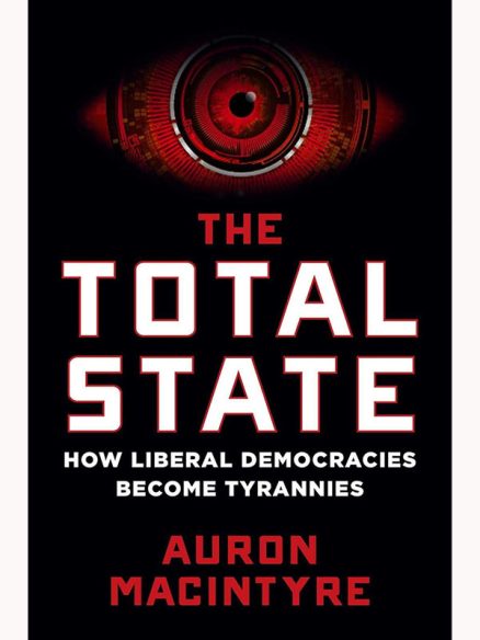 The Total State: How Liberal Democracies Become Tyrannies