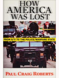 How AMERICA Was LOST: From 9/11 to the Police/Warfare State